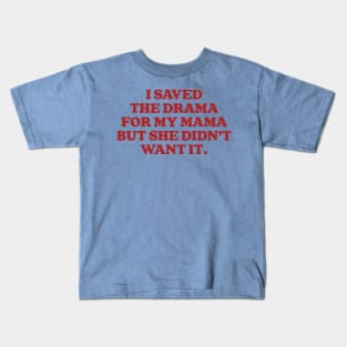 I Saved the Drama For My Mama Kids T-Shirt